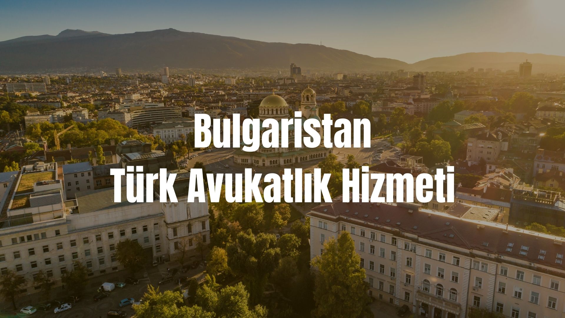 Bulgaristan Türk Avukatlık Hizmeti: Rehber ve Avantajlar