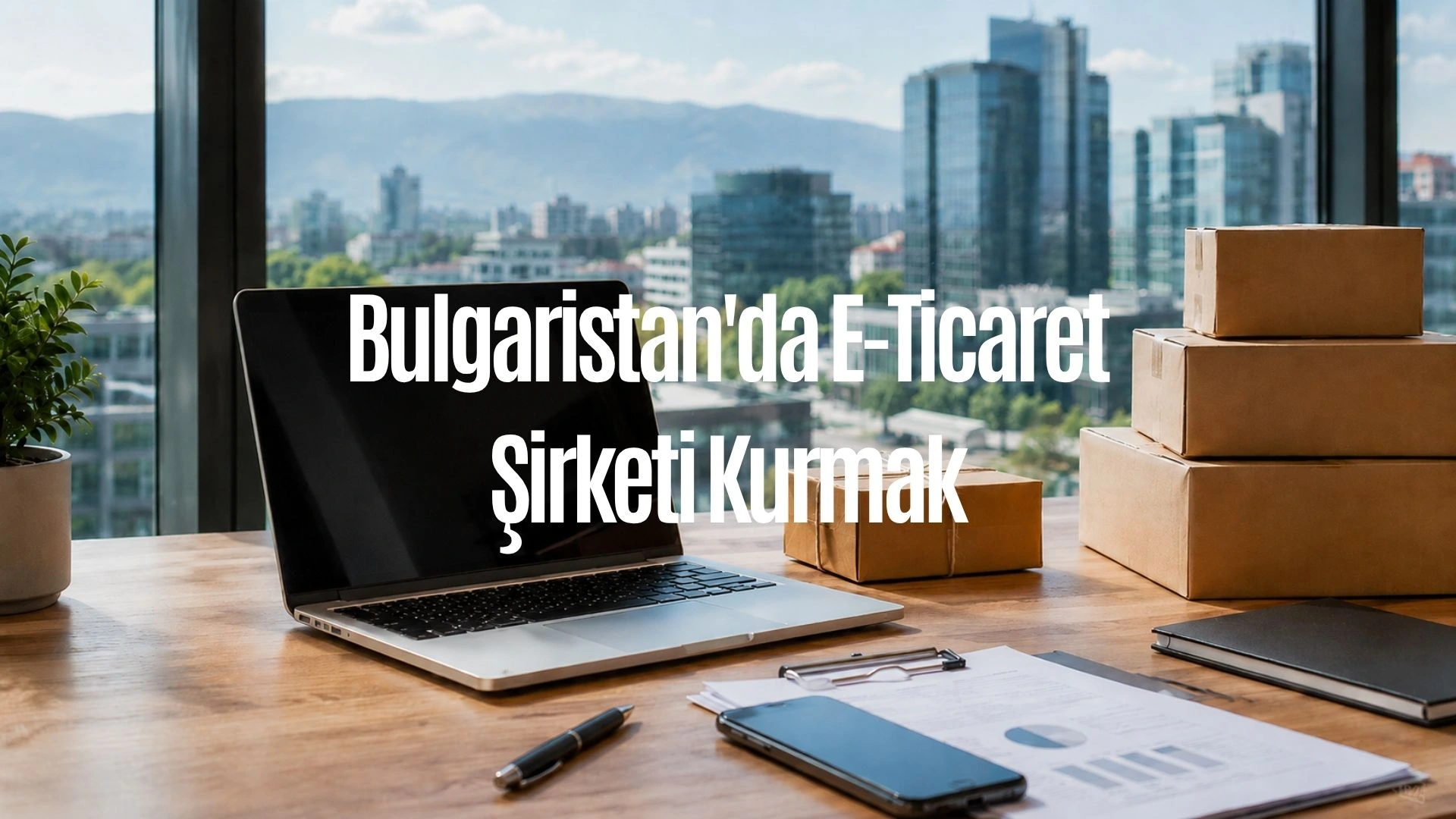 Bulgaristan'da E-Ticaret Şirketi Kurmak
