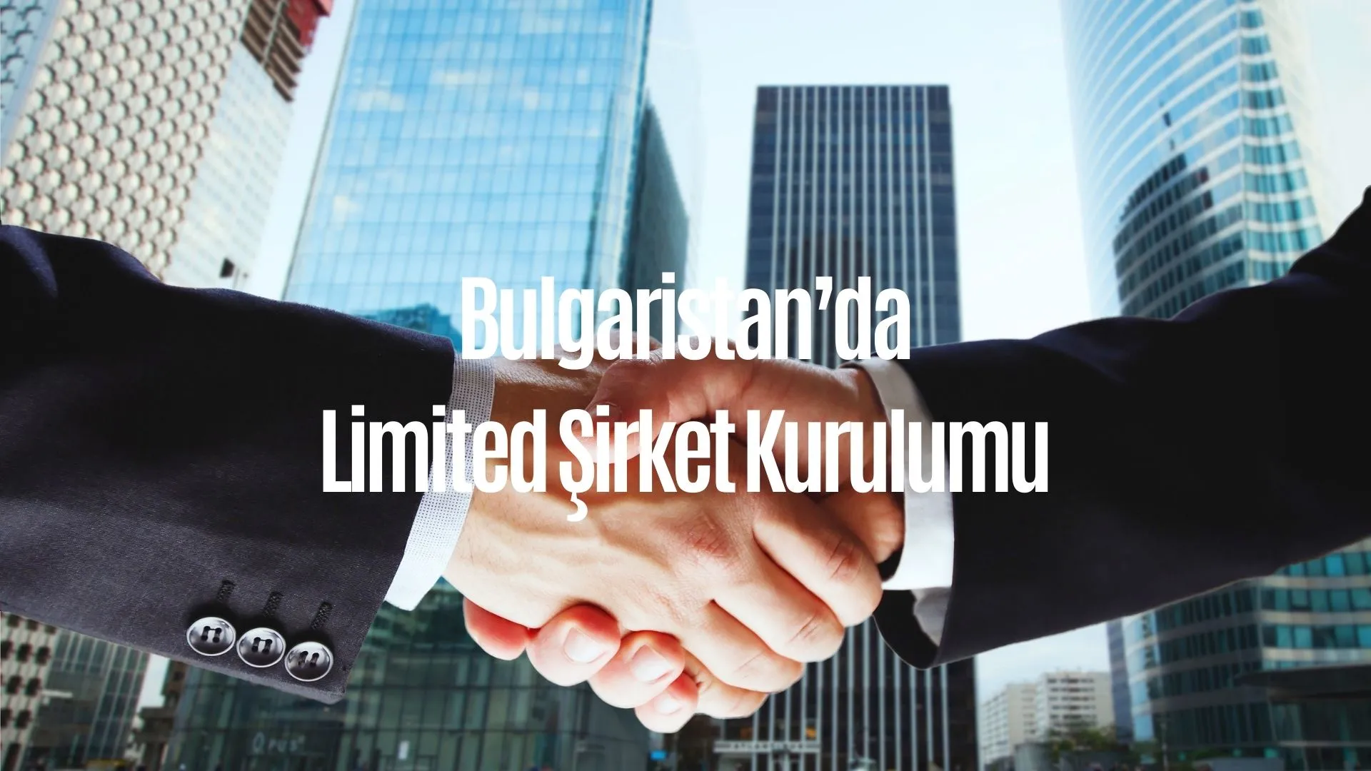 Bulgaristan’da Limited Şirket Kurulumu