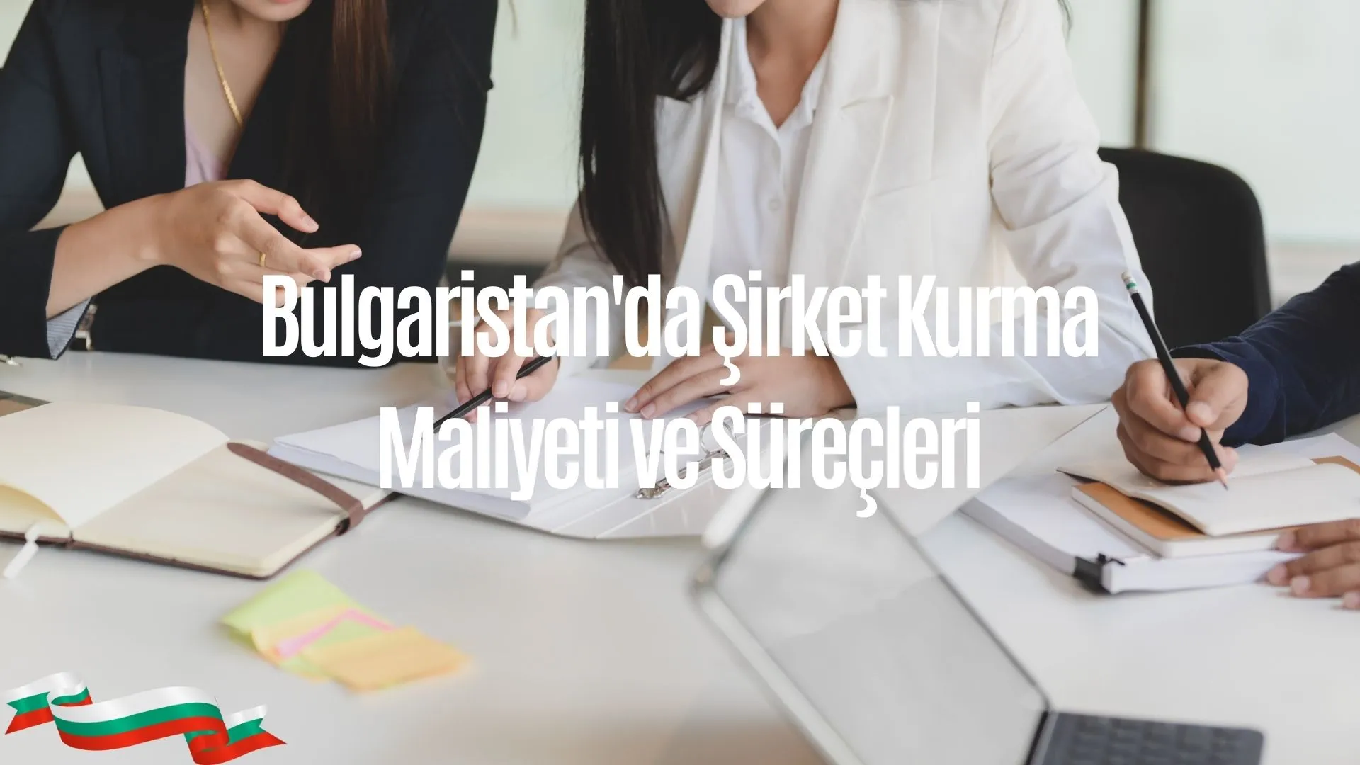 Bulgaristan'da Şirket Kurma Maliyeti ve Süreçleri