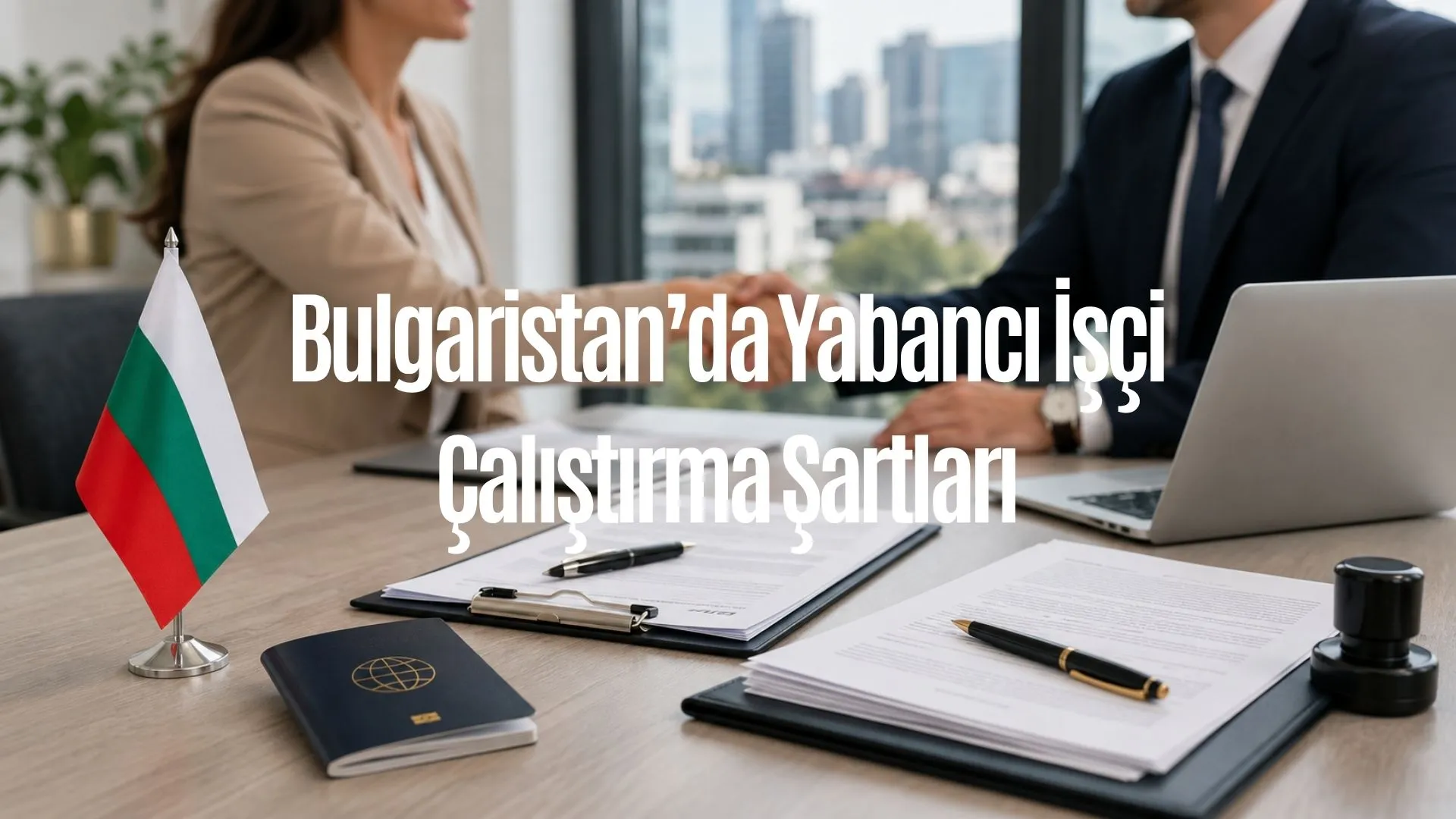 Bulgaristan’da Yabancı İşçi Çalıştırma Şartları